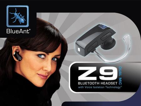 The Award Winning BlueAnt Z9 Dual Microphone Headset is the latest in Bluetooth devices combining cutting-edge technology with stylish design. Incorporating.