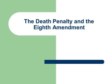 The Death Penalty and the Eighth Amendment. Admin Opportunity to participate, be on the news! 2:00, Thursday, Room 117 Wooten – First 60 students – Line.