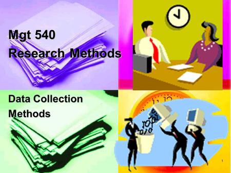 1 Mgt 540 Research Methods Data Collection Methods.