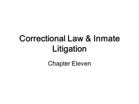 Correctional Law & Inmate Litigation Chapter Eleven.