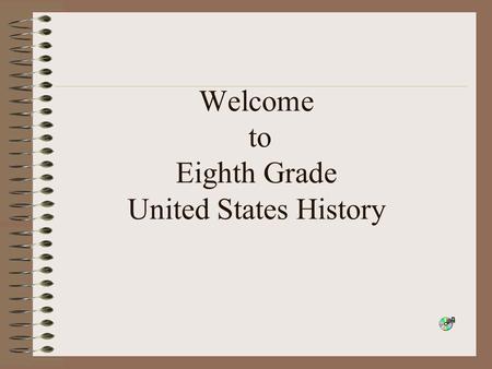 Welcome to Eighth Grade United States History Mr. Hansen Room 25.