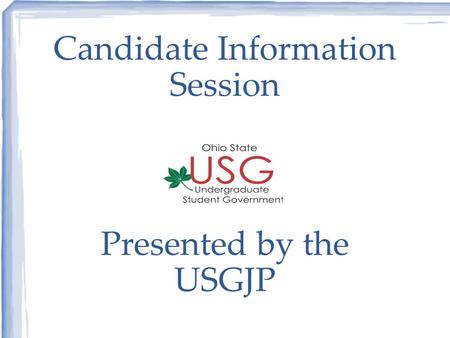 Candidate Information Session Presented by the USGJP.
