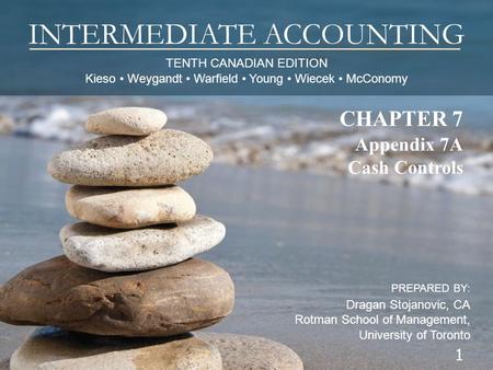 TENTH CANADIAN EDITION Kieso Weygandt Warfield Young Wiecek McConomy INTERMEDIATE ACCOUNTING PREPARED BY: Dragan Stojanovic, CA Rotman School of Management,