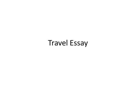 Travel Essay.