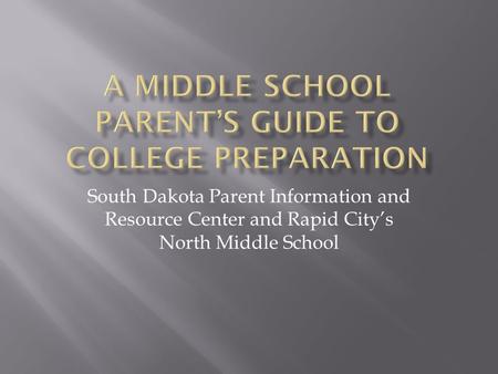 South Dakota Parent Information and Resource Center and Rapid City’s North Middle School.
