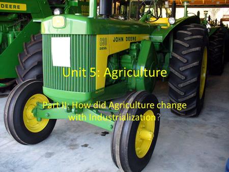 Part II: How did Agriculture change with Industrialization?