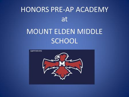 HONORS PRE-AP ACADEMY at MOUNT ELDEN MIDDLE SCHOOL.