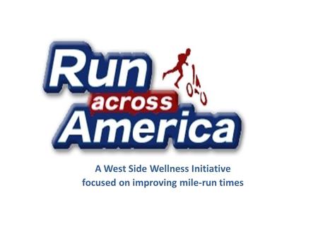 A West Side Wellness Initiative focused on improving mile-run times.