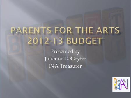 Presented by Julienne DeGeyter P4A Treasurer.  $50,000 towards the Benvenuti Performing Arts Center  New Instruments for the music program  Risers.
