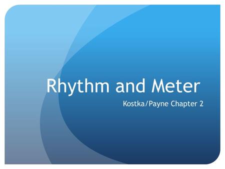 Rhythm and Meter Kostka/Payne Chapter 2. Note Duration The length of time a note is played is called its note duration which is determined by the type.