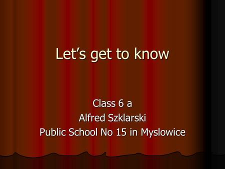 Let’s get to know Class 6 a Alfred Szklarski Public School No 15 in Myslowice.