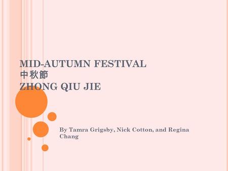 MID-AUTUMN FESTIVAL 中秋節 ZHONG QIU JIE By Tamra Grigsby, Nick Cotton, and Regina Chang.