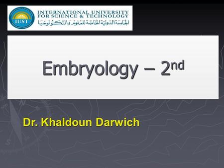 Embryology – 2nd Dr. Khaldoun Darwich.