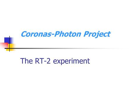Coronas-Photon Project The RT-2 experiment. CORONAS-PHOTON mission is the third satellite of the Russian CORONAS program on the Solar activity observations.