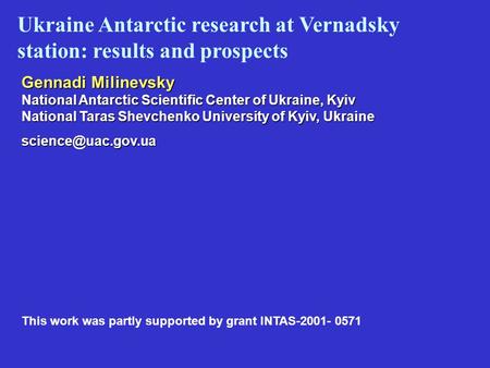 Gennadi Milinevsky National Antarctic Scientific Center of Ukraine, Kyiv National Taras Shevchenko University of Kyiv, Ukraine Ukraine.