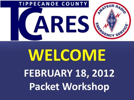 WELCOME FEBRUARY 18, 2012 Packet Workshop. Thanks to our host, Subaru of Indiana Automotive (SIA) for the generous use of their facilities, and to Dan,