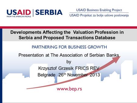 Developments Affecting the Valuation Profession in Serbia and Proposed Transactions Database Presentation at The Association of Serbian Banks by Krzysztof.