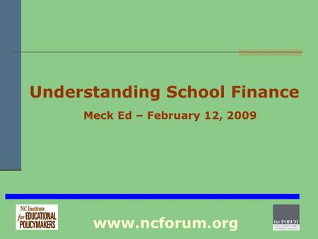 Understanding School Finance Meck Ed – February 12, 2009 www.ncforum.org.