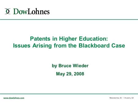 Patents in Higher Education: Issues Arising from the Blackboard Case by Bruce Wieder May 29, 2008.