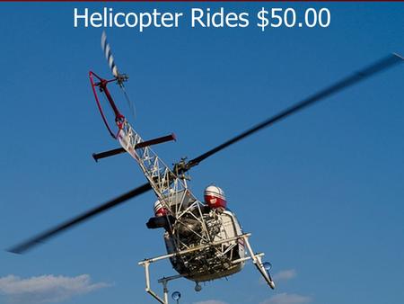 Helicopter Rides $50.00. God Really Cares … your heavenly Father knoweth that ye have need of all these things. But seek ye first the kingdom of God,