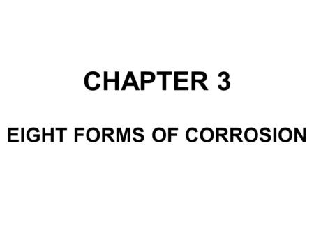 CHAPTER 3 EIGHT FORMS OF CORROSION