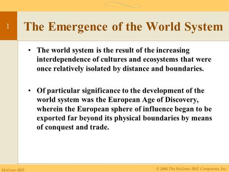 McGraw-Hill © 2004 The McGraw-Hill Companies, Inc. 1 The Emergence of the World System The world system is the result of the increasing interdependence.