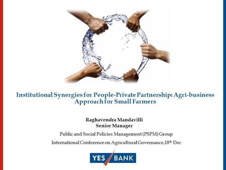 Institutional Synergies for People-Private Partnership: Agri-business Approach for Small Farmers Public and Social Policies Management (PSPM) Group International.
