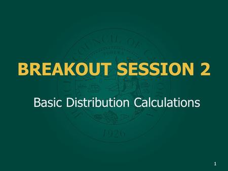 BREAKOUT SESSION 2 Basic Distribution Calculations 1.