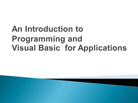 An Introduction to Programming and Visual Basic for Applications