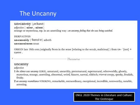 ENGL 2020 Themes in Literature and Culture: The Grotesque The Uncanny.