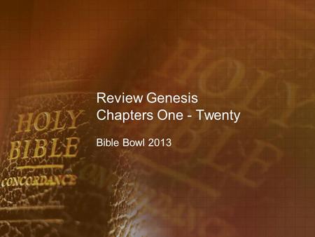 Review Genesis Chapters One - Twenty Bible Bowl 2013.