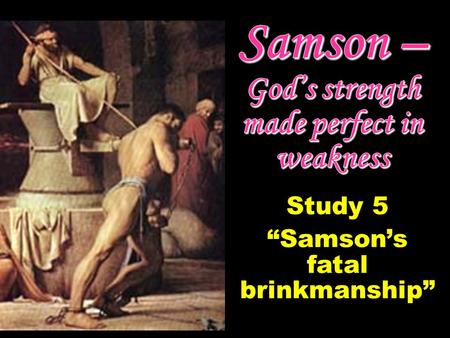 Study 5 “Samson’s fatal brinkmanship”. The oscillation of Samson’s life Eshtaol.
