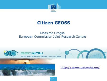 Citizen GEOSS Massimo Craglia European Commission Joint Research Centre