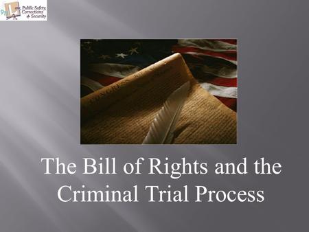 The Bill of Rights and the Criminal Trial Process.