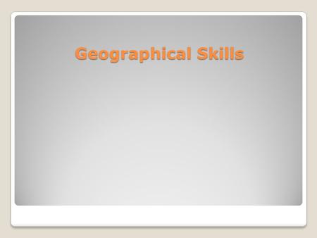 Geographical Skills. LOCATE AND DIFFERENTIATE ELEMENTS OF THE EARTH’S SURFACE.