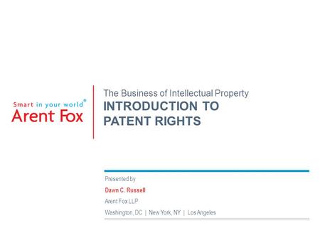 INTRODUCTION TO PATENT RIGHTS The Business of Intellectual Property