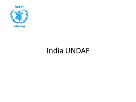 India UNDAF. Current UNDAF (2008-2012) Mission Statement “Promoting social, economic and political inclusion of the most disadvantaged, especially women.