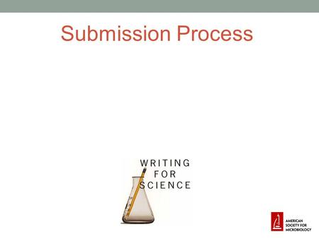 Submission Process. Overview Preparing for submission The submission process The review process.