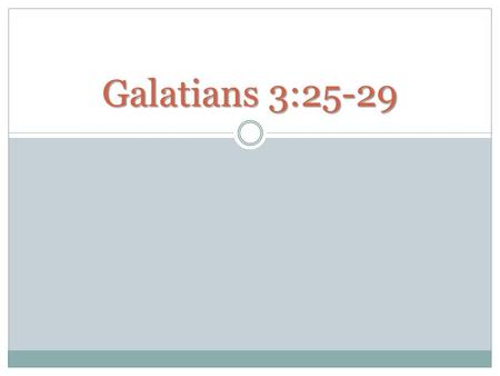 Galatians 3:25-29. GALATIANS 3:25-29 What happens at Baptism?