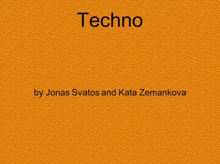 Techno by Jonas Svatos and Kata Zemankova. Origin of techno music Techno was primarily developed in basement studios by The Belleville Three, a cadre.