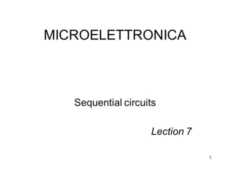 MICROELETTRONICA Sequential circuits Lection 7.