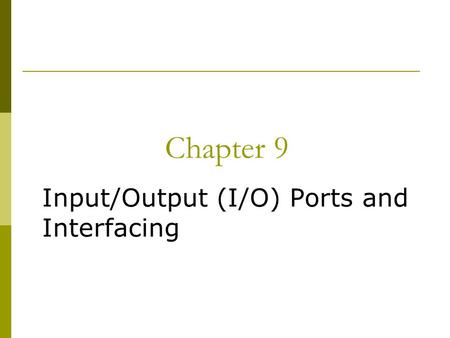Input/Output (I/O) Ports and Interfacing