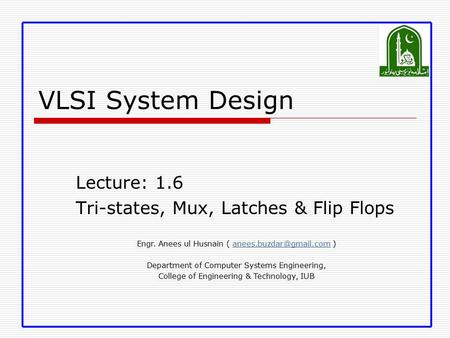 Lecture: 1.6 Tri-states, Mux, Latches & Flip Flops