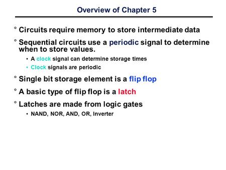 Circuits require memory to store intermediate data