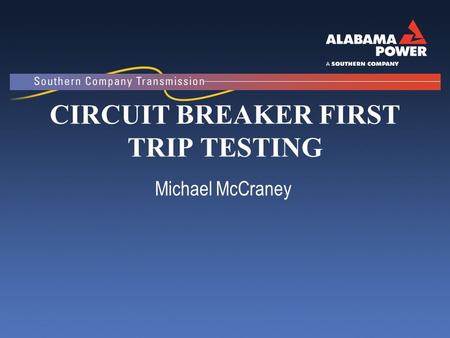 CIRCUIT BREAKER FIRST TRIP TESTING Michael McCraney.