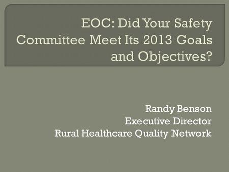 Randy Benson Executive Director Rural Healthcare Quality Network.