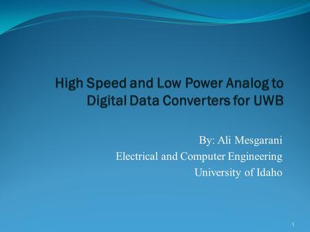 By: Ali Mesgarani Electrical and Computer Engineering University of Idaho 1.