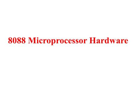 8088 Microprocessor Hardware. Microprocessor System Modules CPU Memory (RAM, ROM) Peripherals (IO) Data Bus Control Bus Address Bus Keyboard Monitor Printer.