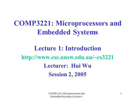 COMP3221: Microprocessors and Embedded Systems--Lecture 1 1 COMP3221: Microprocessors and Embedded Systems Lecture 1: Introduction