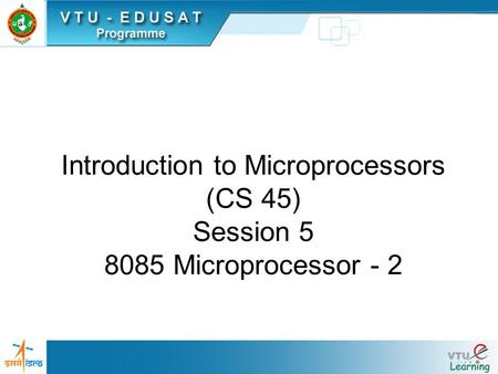 Introduction to Microprocessors (CS 45) Session 5 8085 Microprocessor - 2.